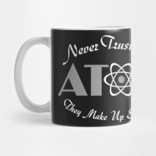 Never Trust An Atom Mug